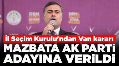 İl Seçim Kurulu'ndan Van kararı: Mazbata AK Parti adayına verildi