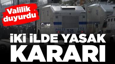 Valilik duyurdu: İki ilde gösteri ve yürüyüşlere 15 gün yasaklama