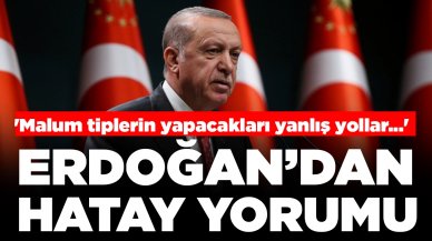 Cumhurbaşkanı Erdoğan'dan YSK'nın Hatay kararına ilişkin yorum: 'Malum tiplerin yapacakları yanlış yollar...'