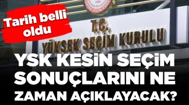 Tarih belli oldu: YSK kesin seçim sonuçlarını ne zaman açıklayacak?