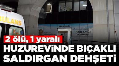 Huzurevinde bıçaklı saldırgan dehşeti: 2 ölü, 1 yaralı