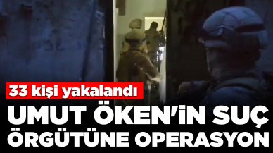 Bakan Yerlikaya paylaştı! Umut Öken'in suç örgütüne operasyon: 33 kişi yakalandı