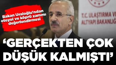 Bakan Uraloğlu'ndan otoyol ve köprü geçiş ücretlerine ilişkin zam değerlendirmesi: 'Çok düşük kalmıştı'