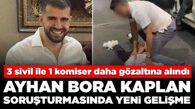 Ayhan Bora Kaplan soruşturmasında yeni gelişme: 3 sivil ile 1 komiser daha gözaltına alındı