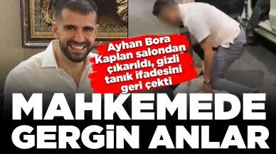 Mahkemede gergin anlar: Ayhan Bora Kaplan salondan çıkarıldı, gizli tanık ifadesini geri çekti