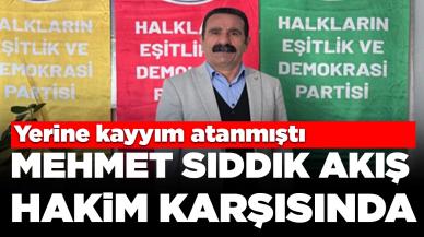 Yerine kayyım atanmıştı: Mehmet Sıddık Akış hakim karşısında