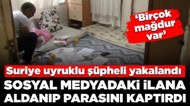 Sosyal medyadaki ilana aldanıp parasını kaptırdı! Suriye uyruklu şüpheli yakalandı