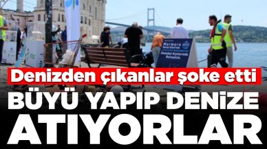 Denizden çıkanlar şoke etti: Büyü yapıp denize atıyorlar