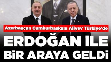 Azerbaycan Cumhurbaşkanı Aliyev Türkiye'de: Erdoğan ile bir araya geldi