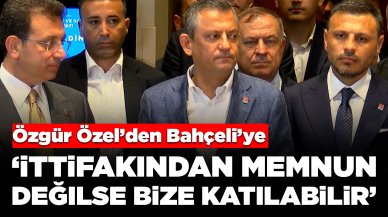 Özgür Özel'den Bahçeli'ye: 'İttifakından memnun değilse, bizim ittifakımıza katılabilir'