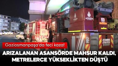 Gaziosmanpaşa'da feci kaza! Arızalanan asansöründe kalan kişi, metrelerce yükseklikten düştü