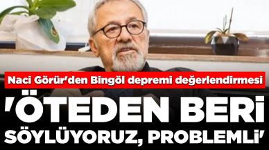 Naci Görür'den Bingöl depremi değerlendirmesi: 'Öteden beri söylüyoruz, problemli'