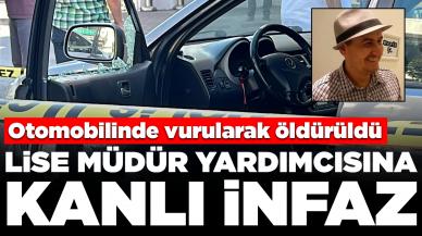 Lise müdür yardımcısına kanlı infaz: Otomobilinde vurularak öldürüldü