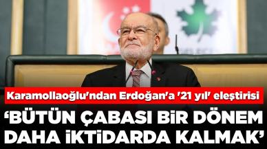 Karamollaoğlu'ndan Erdoğan'a '21 yıl' eleştirisi: 'Bütün çabası bir dönem daha iktidarda kalmak'