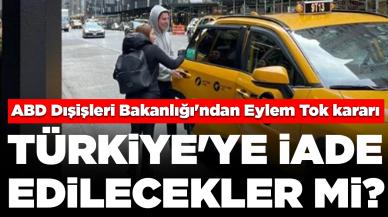 ABD Dışişleri Bakanlığı'ndan Eylem Tok kararı: Türkiye'ye iade edilecekler mi?