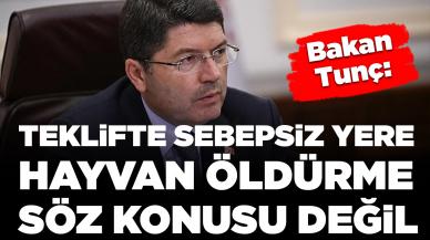 Bakan Tunç: Teklifte sebepsiz yere hayvan öldürme söz konusu değil