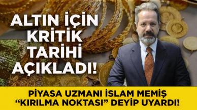 Piyasa Uzmanı İslam Memiş'ten altın için kritik uyarı! Küresel piyasalar için uyarıp o tarihi işaret etti