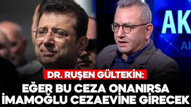 Dr. Ruşen Gültekin: "Verilen ceza onanırsa, Ekrem İmamoğlu cezaevine girecek"