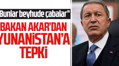 Bakan Hulusi Akar'dan Yunanistan'a tepki