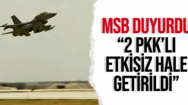 MSB'den duyuru: 2 PKK'lı etkisiz hale getirildi