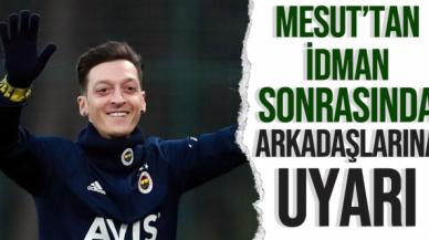 Mesut Özil'den arkadaşlarına uyarı