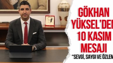 Kartal Belediye Başkanı Gökhan Yüksel'den 10 Kasım mesajı