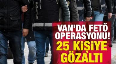 Van'da FETÖ operasyonu: 25 şüpheli gözaltında