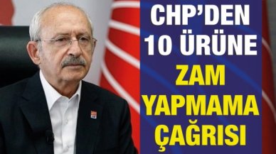 CHP'den 10 ürüne zam yapmama çağrısı