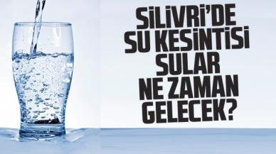 18 Aralık 2021 Cumartesi Silivri'de sular ne zaman gelecek? İSKİ İstanbul su kesintisi listesi