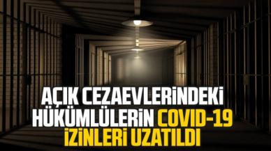 Açık cezaevlerindeki hükümlülerin Covid-19 izin süreleri uzatıldı