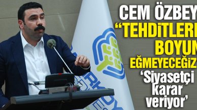 Cem Özbey: Tehditlere pabuç bırakmayacağız