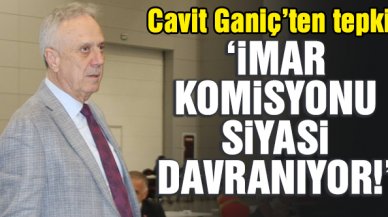 İmar Komisyonu siyasi davranıyor