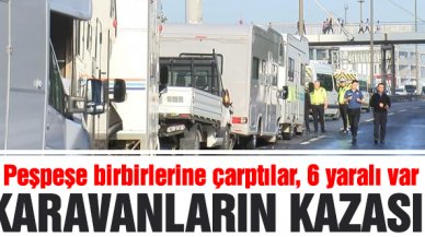 Başakşehir'de karavanlar zincirleme kazaya karıştı: 6 yarlaı