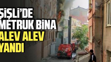 Şişli'de iki katlı bina alev alev yandı!