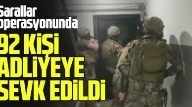 Sarallar operasyonundaki 92 şüpheli adliyeye sevk edildi