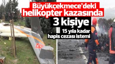 Büyükçekmece'de 7 kişinin öldüğü helikopter kazasında 3 kişiye 15 yıla kadar hapis cezası