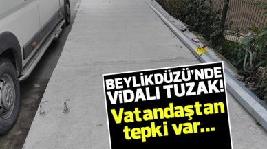 Beylikdüzü'nde vidalı tuzak!