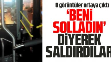 'Beni solladın' diyerek otobüs şoförüne saldırdılar