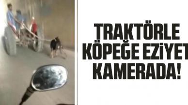 Traktöre bağlanan köpeğe eziyet kamerada