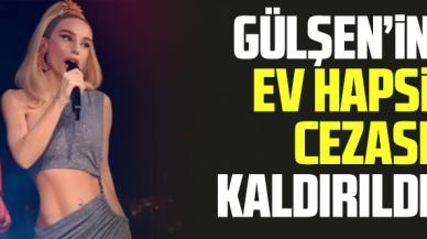 Gülşen'in ev hapsi cezası kaldırıldı