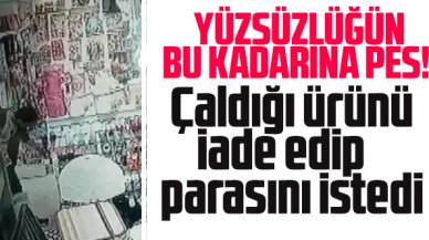 Yüzsüzlüğün bu kadar! Çaldığı ürünü iade edip para istedi