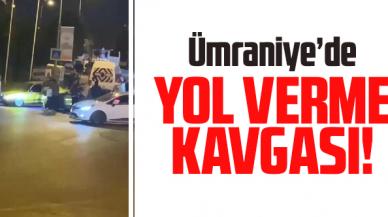 Ümraniye'de yol verme kavgası