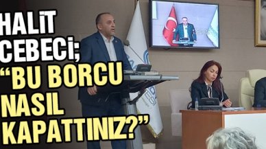 Halit Cebeci: 150 milyon dolar üzerine 300 milyon zarar ederken borcu nasıl kapattınız?