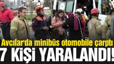 Avcılar'da minibüs otomobile çarptı: 7 yaralı