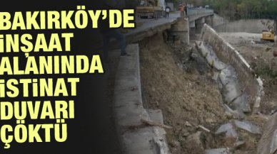 Bakırköy'de inşaat alanında istinat duvarı çöktü