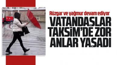 Taksim'de vatandaşlar zor anlar yaşadı