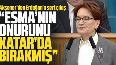 Meral Akşener'den Erdoğan'a: Esma’nın onurunu Katar’da bırakıp gelmiş