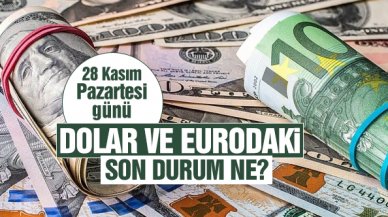 Dolar ve euro haftaya nasıl başladı? 28 Kasım Pazartesi alış ve satış fiyatları