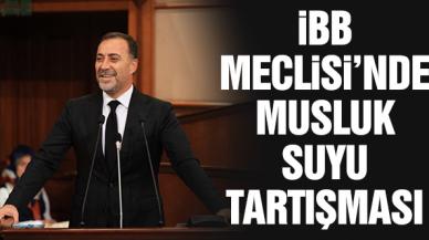 İBB Meclisi'nde musluk suyu tartışması!