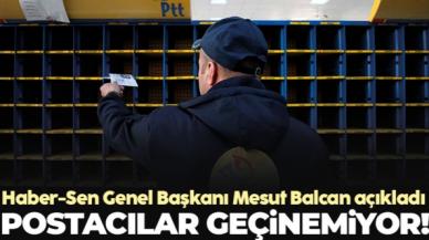 Haber-Sen Genel Başkanı Mesut Balcan: Postacılar geçinemiyor!